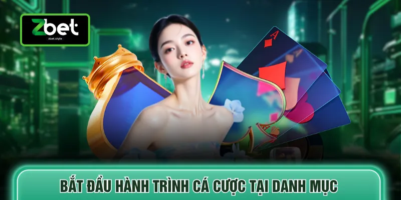 Game bài Zbet 4 Bắt đầu hành trình cá cược tại danh mục