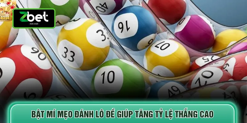 Mẹo Đánh Lô Đề Trúng Và Chuẩn Xác 100% Tại Nhà Cái 3 Bật mí mẹo đánh lô đề giúp tăng tỷ lệ thắng cao