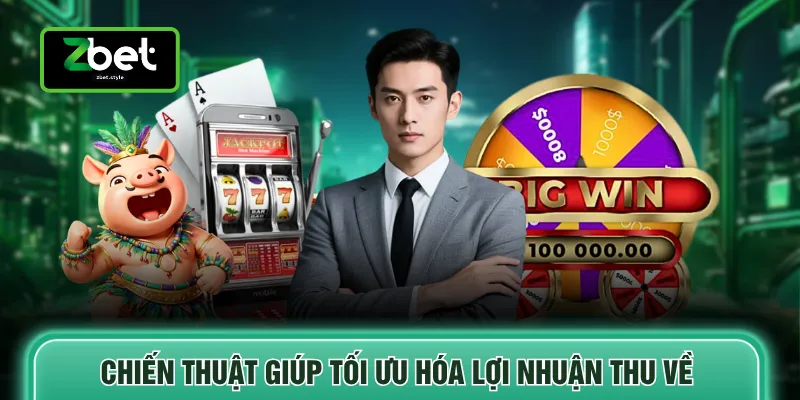 Nổ hũ Zbet 3 Chiến thuật giúp tối ưu hóa lợi nhuận thu về