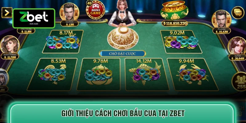 Cách Chơi Bầu Cua - Luật Chơi Và 3 Chiến Thuật Thắng Đậm 2 Giới thiệu cách chơi bầu cua tại ZBET