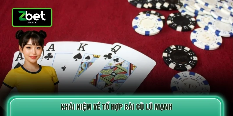 Giải Mã Cù Lũ - Hướng Dẫn Nắm Rõ 3 Nền Tảng Quan Trọng 2 Khái niệm về tổ hợp bài cù lũ mạnh