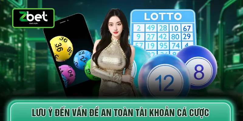 Lô đề Zbet 5 Lưu ý đến vấn đề an toàn tài khoản cá cược