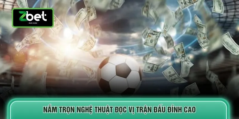 Kèo Châu Á - Top 3 Tỷ Lệ Chấp Kinh Điển Trong Cá Độ Bóng Đá 4 Nắm trọn nghệ thuật đọc vị trận đấu đỉnh cao