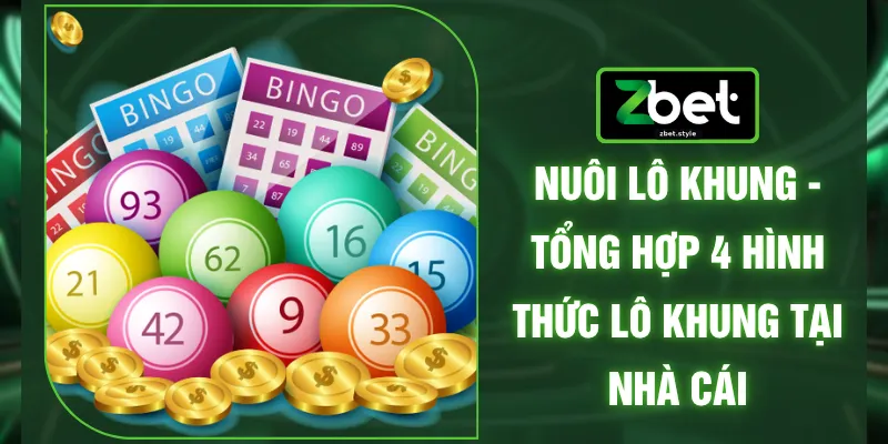 Nuôi Lô Khung - Tổng Hợp 4 Hình Thức Lô Khung Tại Nhà Cái 1 Nuôi Lô Khung - Tổng Hợp 4 Hình Thức Lô Khung Tại Nhà Cái