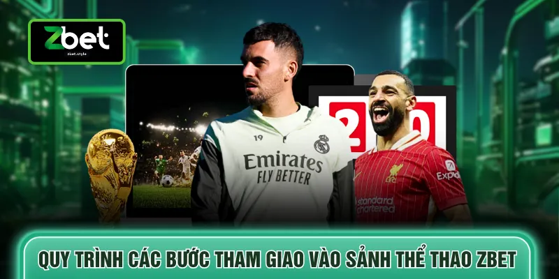 Thể thao Zbet 5 Quy trình các bước tham giao vào sảnh thể thao ZBET