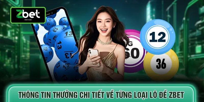 Lô đề Zbet 3 Thông tin thưởng chi tiết về từng loại lô đề ZBET